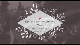 Ego Mama Urabaramutsa Cane (Lyrics) - Association Culturelle Abagumyabanga