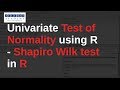 Shapiro - Wilk Test of Univariate Normality using R / R ...