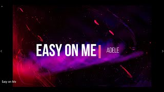 Adele - Easy on Me (Lyrics)