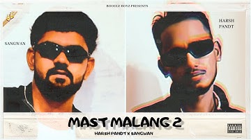 Mast Malang 2 (Official video) Harsh Pandt & Sangwan | @BoodleBoyZ