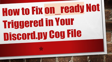 How to Fix on_ready Not Triggered in Your Discord.py Cog File