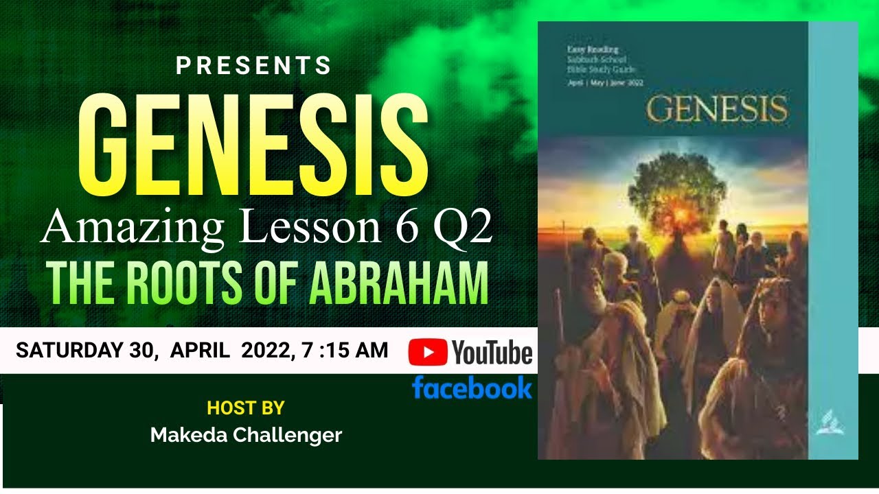 The Roots of Abraham | Amazing Sabbath School Study Hour 6 Q2 2022 ...