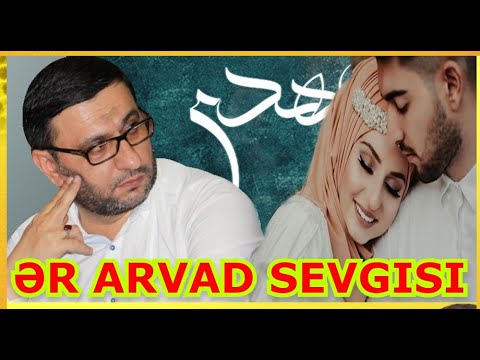 Ər Arvad Sevgisi - Hacı Şahin - Qadınlarınıza Dəyər Verin