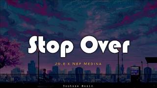 Jo-e-feat-Nef-Medina - Stop Over (Lyric Video)