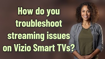 How do you troubleshoot streaming issues on Vizio Smart TVs?