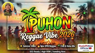 PUHON 🌴 Reggae Vibe 2026 | Elias J Tv@Eliasjtv2 Inspired | MusicPhNow@MusicPhNow Official #trending 