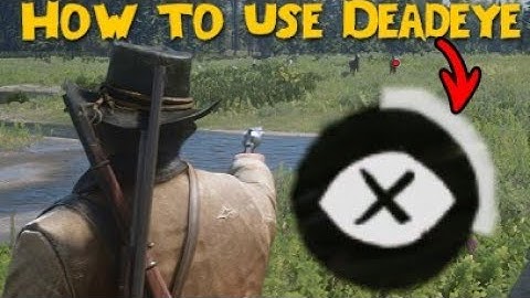 RDR2 how to use Deadeye