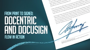 From Print to Signed: Docentric and Docusign Flow in Action - Demo