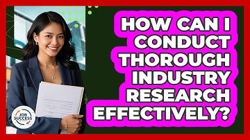 How Can I Conduct Thorough Industry Research Effectively? - Job Success Network