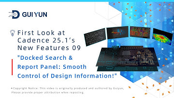 First Look at Cadence 25.1’s New Features 09:Docked Search & Report Panel