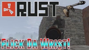 ~Rust~ INSANE WRIST FLICK!!