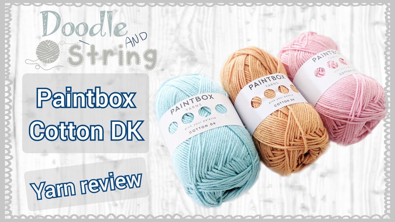 Yarn Review - Paintbox Cotton Yarn DK - Lovecrafts 