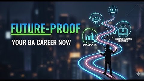 5 Ways to Future-Proof Your BA Career Now @bacareers.in