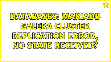 Databases: MariaDB Galera Cluster Replication error, no state received? (3 Solutions!!)