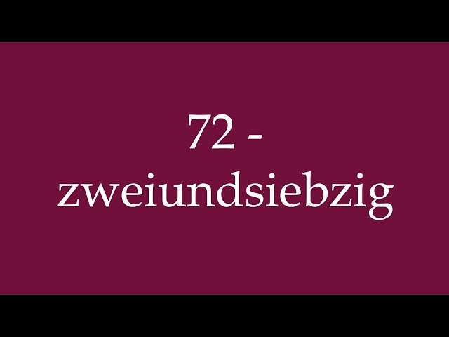 How to Pronounce ''72 - zweiundsiebzig'' (72 - seventy-two