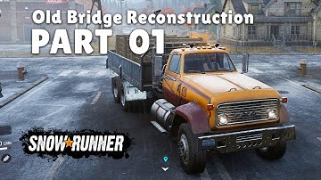 First Truck - Old Bridge Reconstruction - SnowRunner Gameplay - Part 1