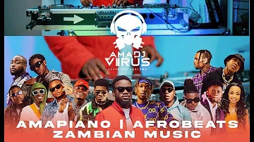 AmaDJ Virus Amapiano|ZambianMusic|Afrobeat Latest|Trending Mix 2023
