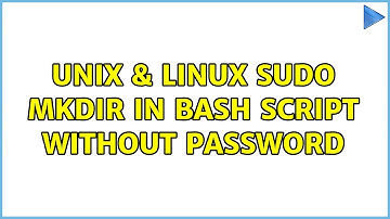 Unix & Linux: sudo mkdir in bash script without password