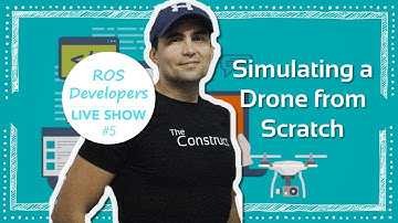 ROS Developers LIVE-Class #5: Simulating a Drone from Scratch