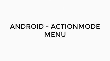 ANDROID - ACTION MODE MENU TUTORIAL IN JAVA