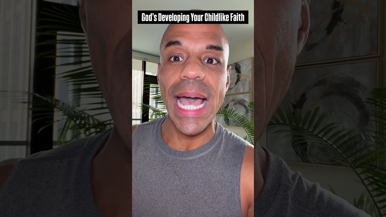 🎯  God’s Developing Your Childlike Faith