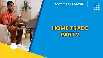 HOME TRADE PART 2   | COMMERCE