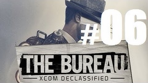 The Bureau: XCOM Declassified - Walkthrough: Part 6 HD [PC\PS3\360]