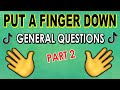 Put a Finger Down General Questions Edition | a TikTok Inspired Challenge | PART 2