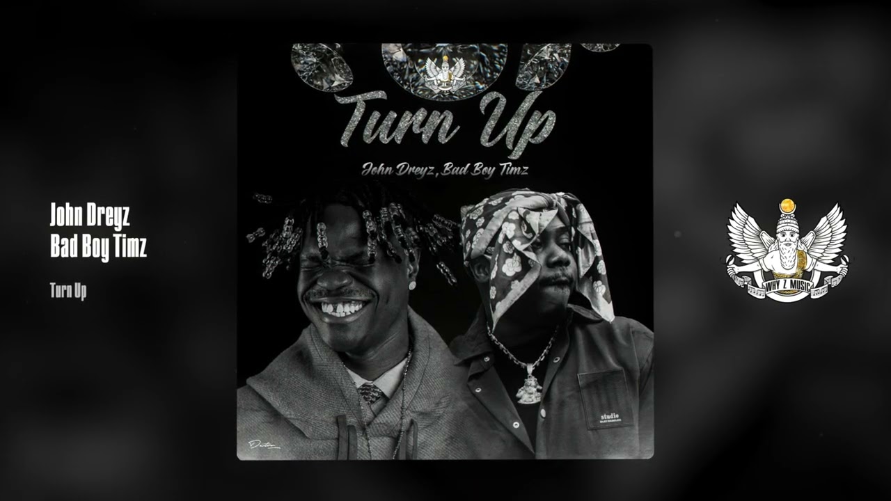 Watch John Dreyz, Bad Boy Timz - Turn Up on YouTube Watch John Dreyz, Bad Boy Timz - Turn Up on YouTube