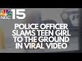 Police officer slams teen girl to the ground in viral video - NBC 15 WPMI