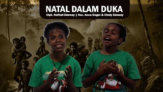 NATAL DALAM DUKA (Cipt. Naftali Edoway)