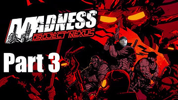 Madness Project Nexus - Part 3