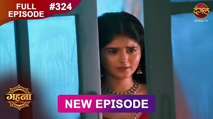 Gehna Zevar Ya Zanjeer | New Full Episode 324 | 20 June  2025 | #NewEpisode | Dangal TV