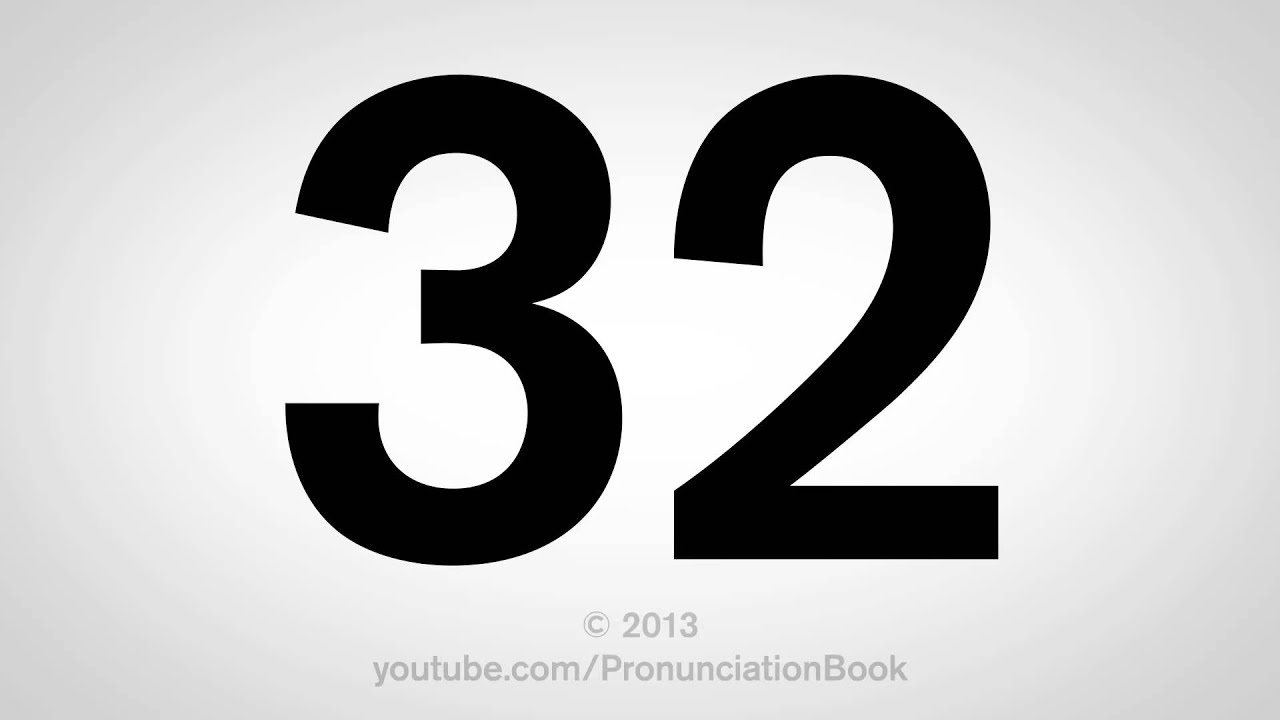 How to Pronounce 32 - YouTube
