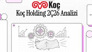 Koç Holding 2Ç26 Bilanço Analizi Beklentileri Aşan 19.7 Milyar Tl Dev Kâr, 989 Milyon Dolar Nakit