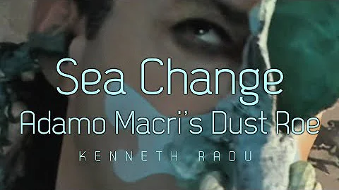 Sea Change: Adamo Macris Dust Roe