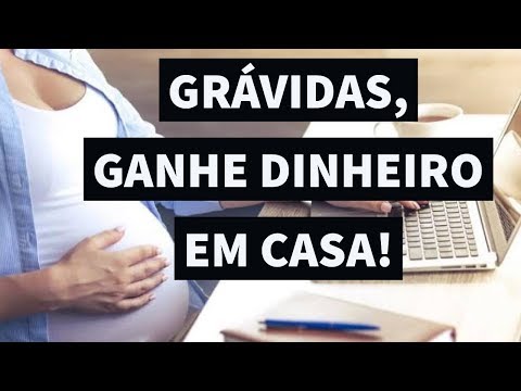 Vídeo: Como Ganhar Dinheiro Para Mulheres Grávidas