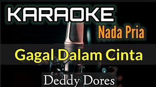 KARAOKE || GAGAL DALAM CINTA / DEDDY DORES