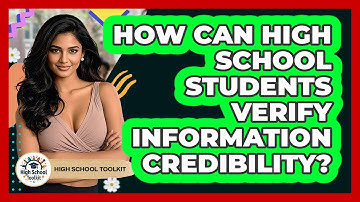 How Can High School Students Verify Information Credibility? - High School Toolkit