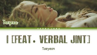 TAEYEON (태연) - I [Feat. 버벌진트 (Verbal Jint)] [Indo/Rom/Han/가사] | Lirik Terjemahan Indonesia