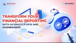 Transform Your Financial Reporting with Acumatica KPIs and Dashboards
