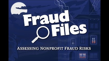 Fraud Files: Assessing Nonprofit Fraud Risks