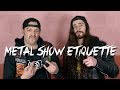 METAL SHOW ETIQUETTE