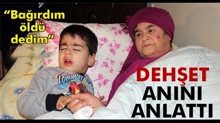 Enkaz Altında Kalan Yaralılar Olay Anını Anlattı