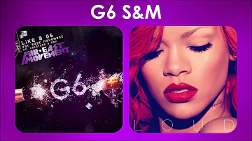 G6 S&M || Far East Movement & Dev ft. Rihanna Mashup