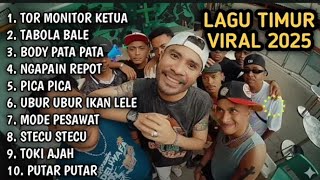 Kumpulan Lagu Timur Viral Terbaru 2025 Tor Monitor Ketua Tabola Bale Body Pata Pata Ngapain Repot