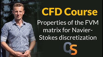 CFD Course - 28 - Properties of the FVM matrix for Navier Stokes discretization