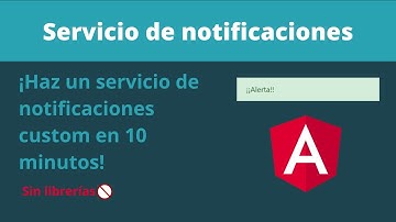 ¡Crea un servicio de Notificaciones en 10 minutos con Angular!