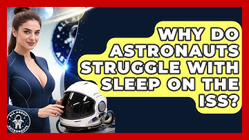 Why Do Astronauts Struggle With Sleep On The ISS? - All About Astronauts