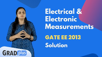 GATE EE [2013] Electrical & Electronics Measurements Question